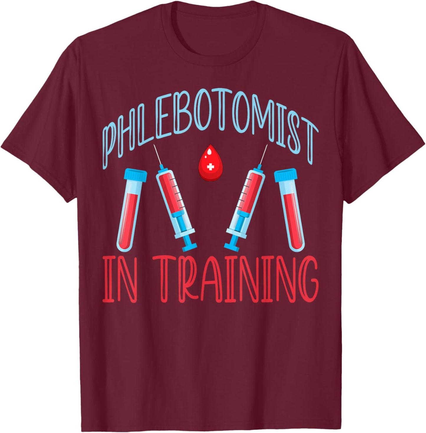 Phlebotomist in Training Phleb Nursing Students Clinical T-Shirt - T-Shirt | Maroon
