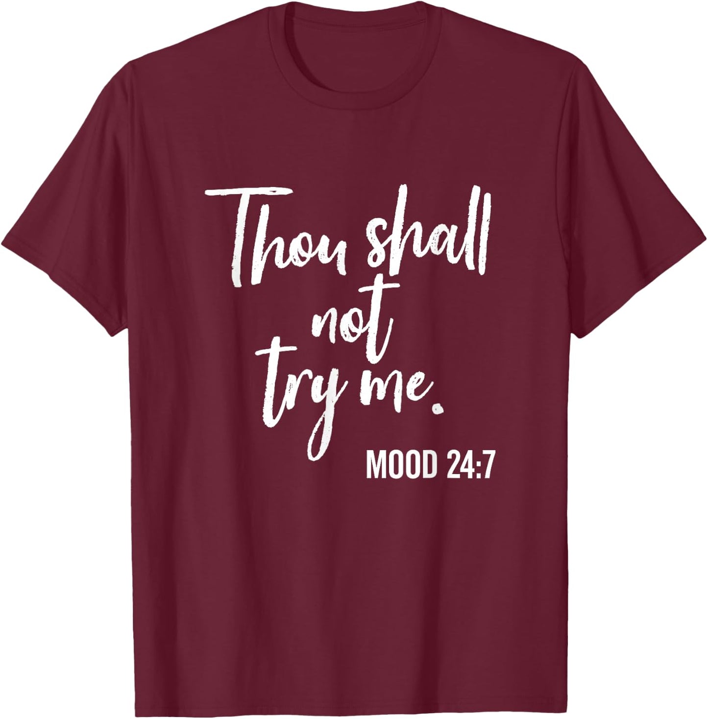 Thou Shall Not Try Me Mood 24:7 Brush Script Dark T-Shirt - T-Shirt | Maroon