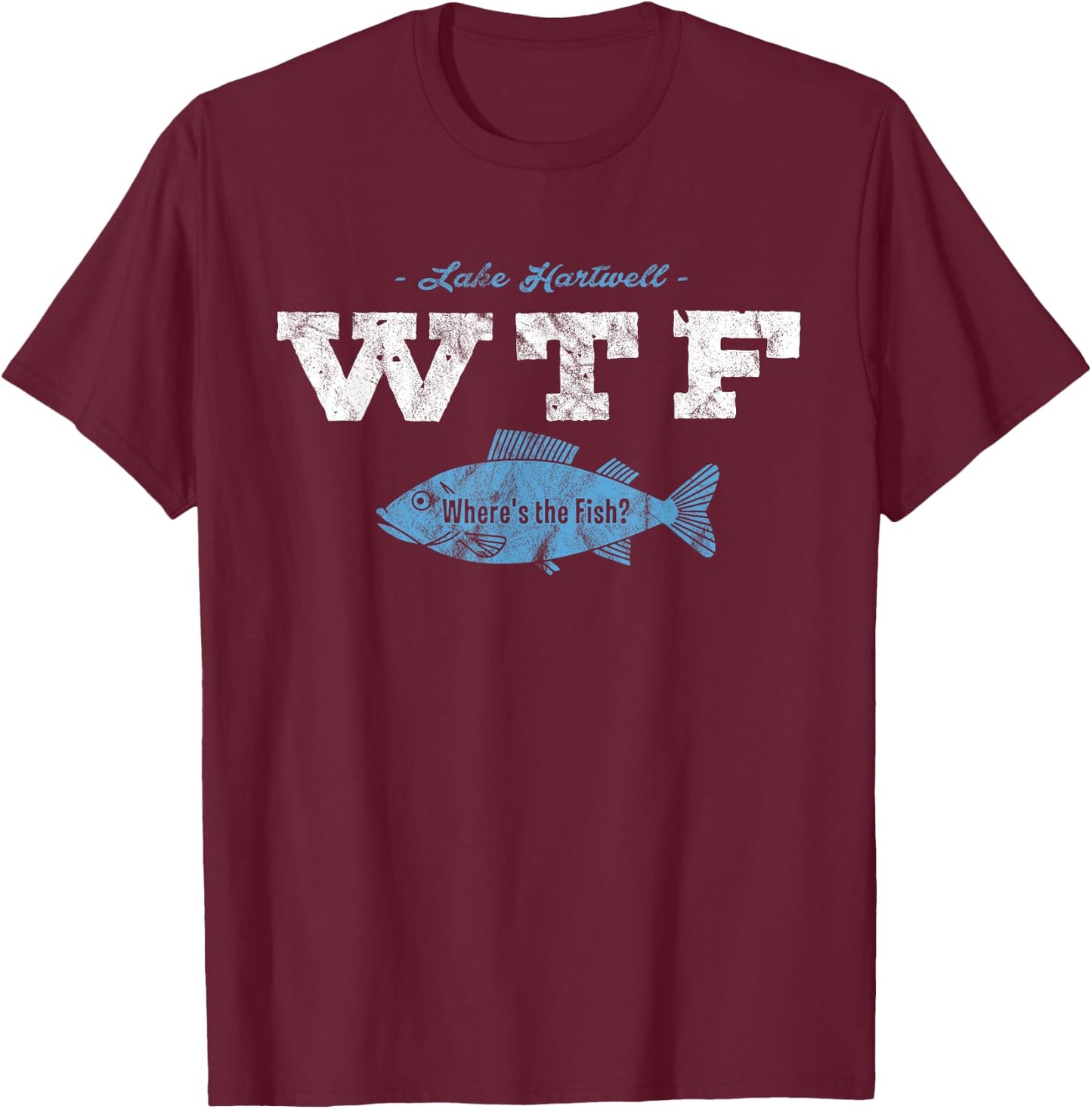 Lake Hartwell WTF Where's The Fish Shirt Fisherman Gift T-Shirt - T-Shirt | Maroon