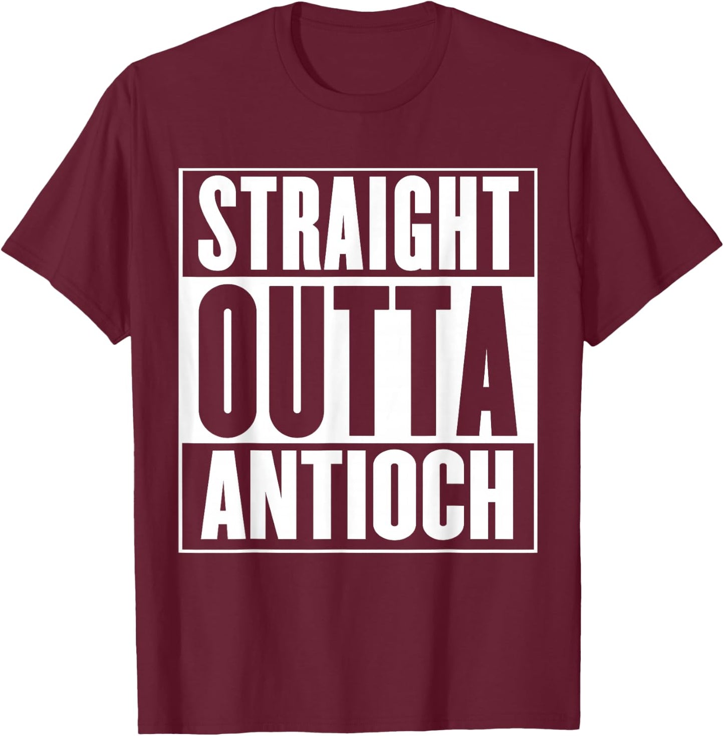 Straight Outta Antioch T-Shirt - T-Shirt | Maroon