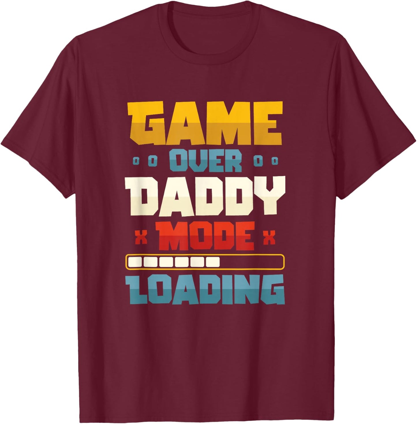 Game Over Daddy Mode Loading Pregnancy Announcement Husband T-Shirt - T-Shirt | Maroon