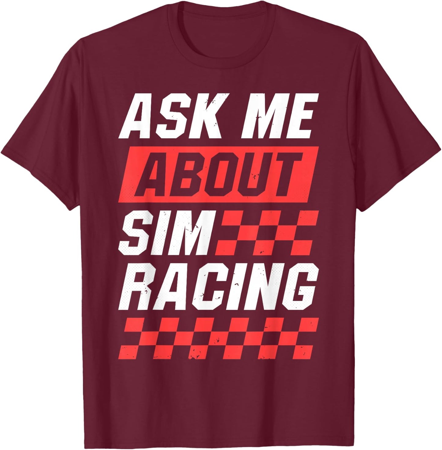 Sim Racer Car Race Gaming Simulation - Sim Racing T-Shirt - T-Shirt | Maroon