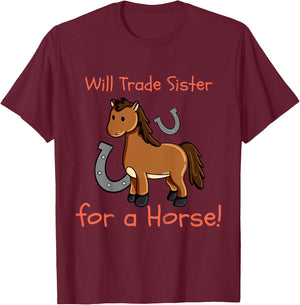 Kids Will Trade Sister for Horse Girls Funny Siblings Sibs T-Shirt - T-Shirt | Maroon