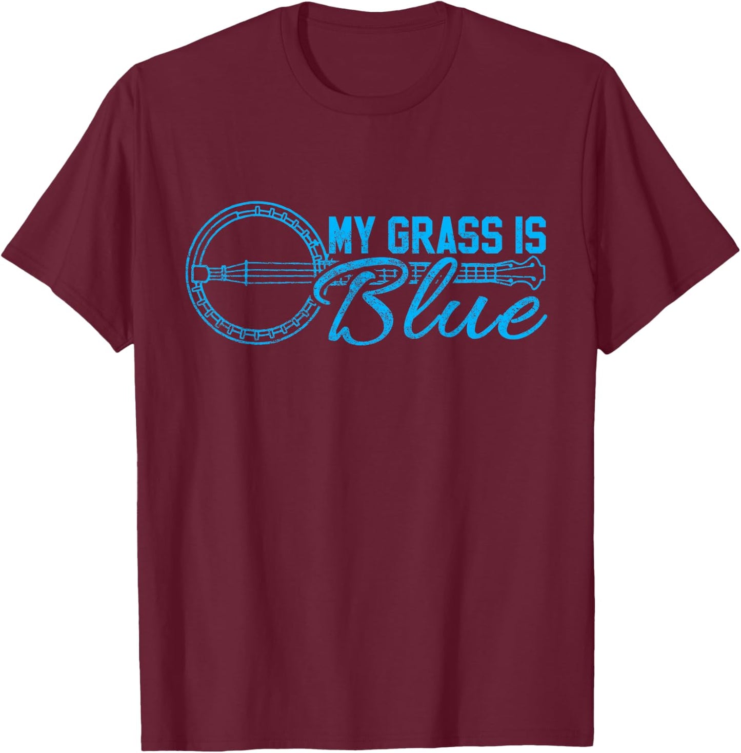 My Grass Is Blue Banjo Music Bluegrass T-Shirt - T-Shirt | Maroon