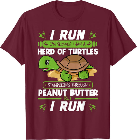 I Run I'm Slower Than A Herd Of Turtles Peanut Butter Gift T-Shirt - T-Shirt | Maroon