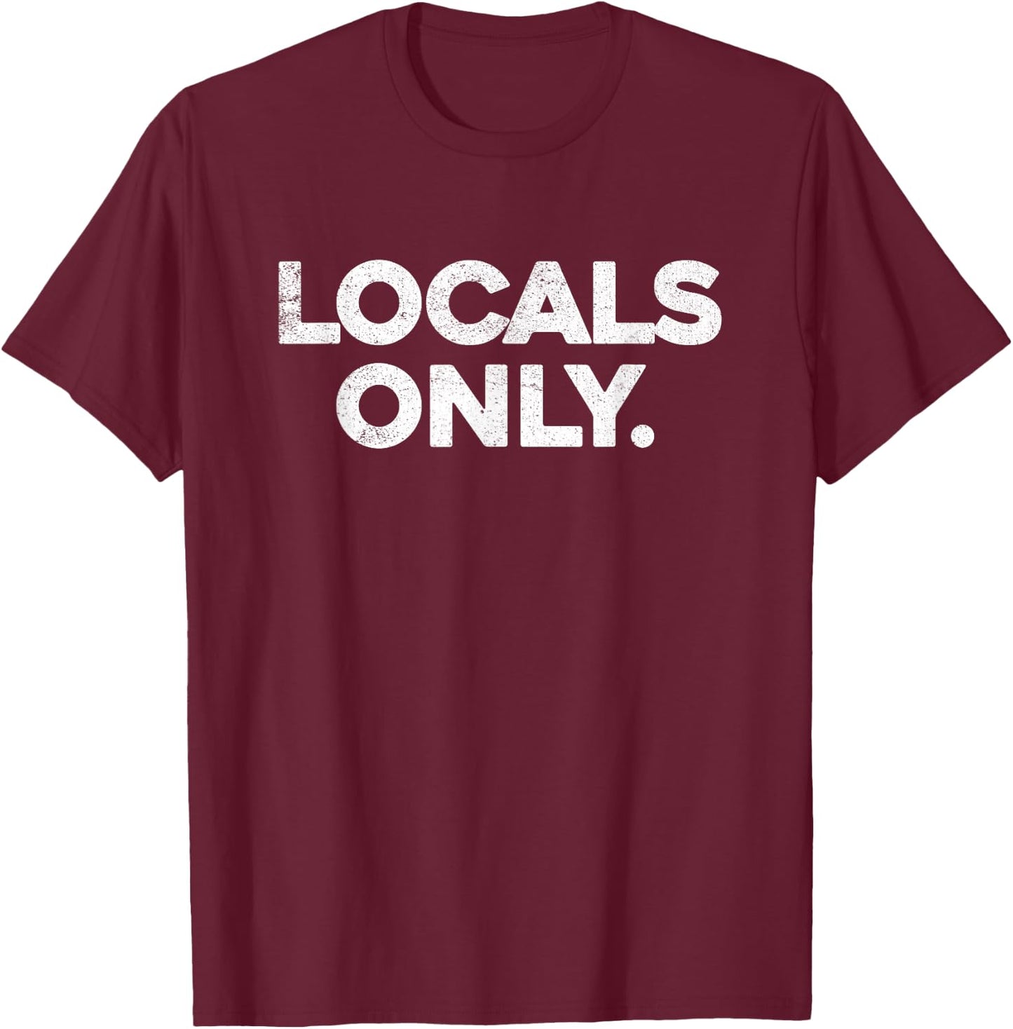 Locals Only T Shirt - Vintage Surfers Surf Funny Slogan T-Shirt - T-Shirt | Maroon