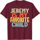 Jeremy Is My Favorite Child Funny Shirt From Jeremy T-Shirt - T-Shirt | Maroon