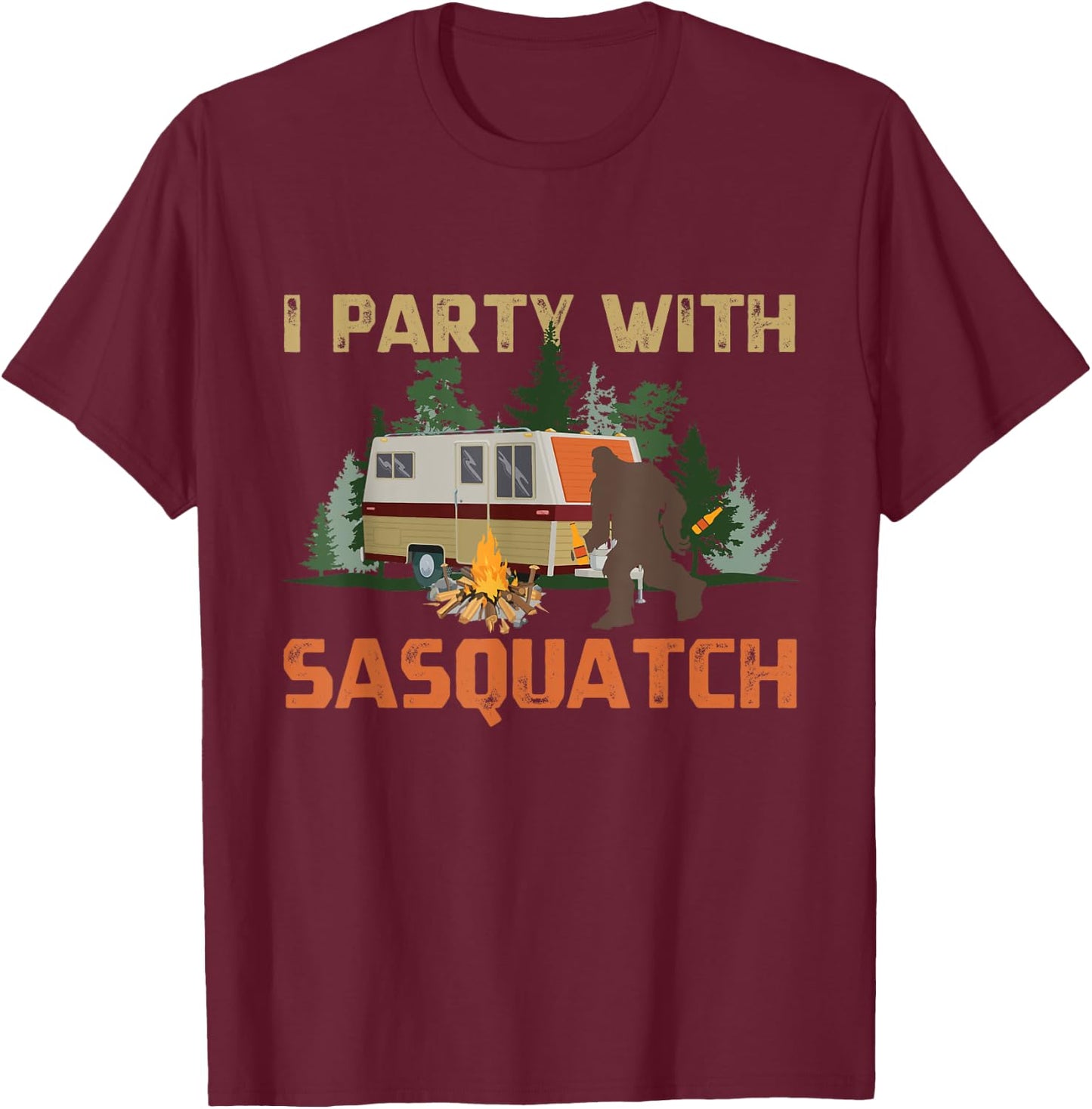 I Party With Sasquatch Bigfoot Camping Vintage Funny Camper T-Shirt - T-Shirt | Maroon