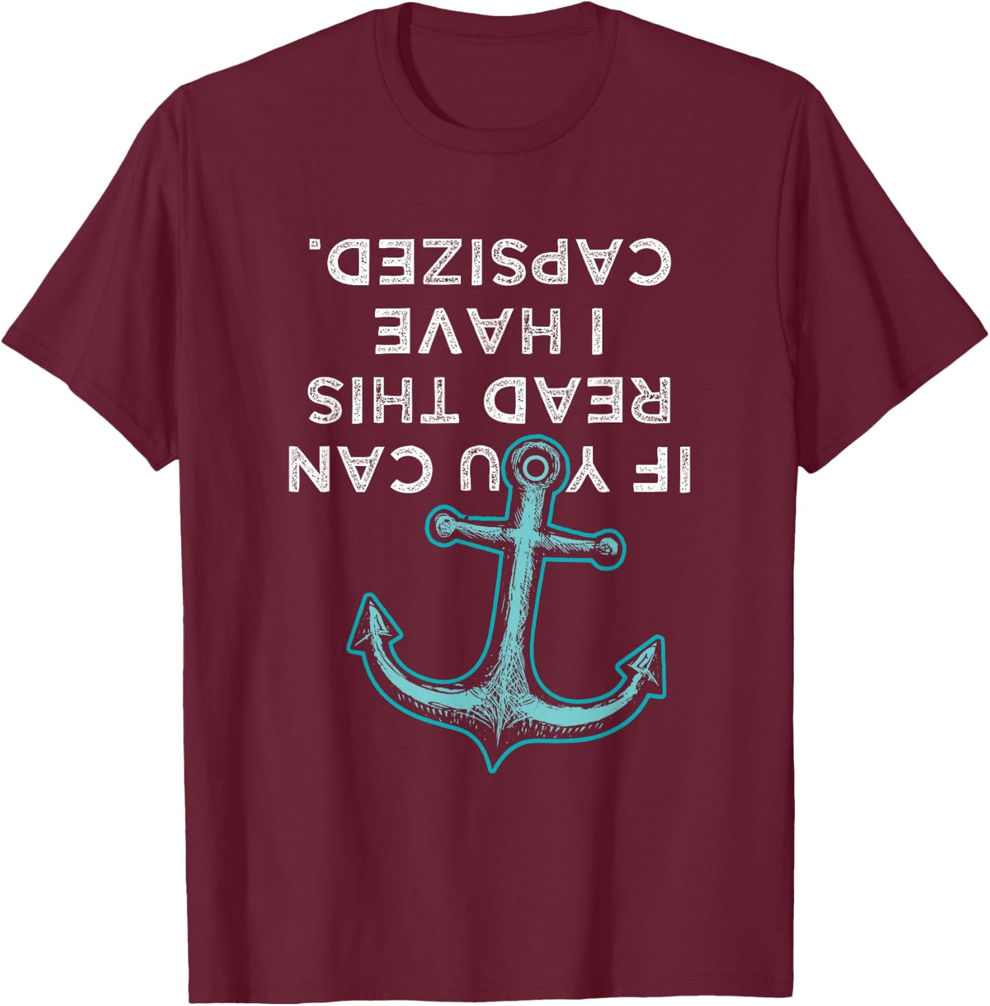 If You Can Read This I Have Capsized - Funny Boating T-Shirt - T-Shirt | Maroon