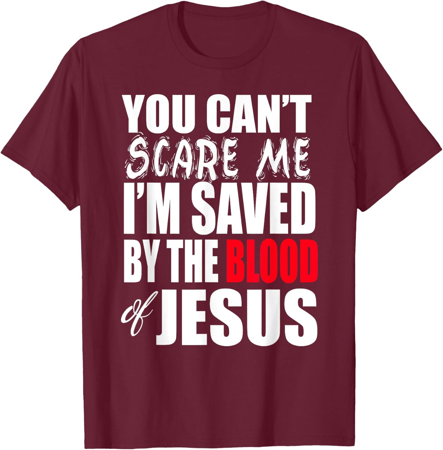Christerest: Saved By The Blood of Jesus Christian T-Shirt - T-Shirt | Maroon