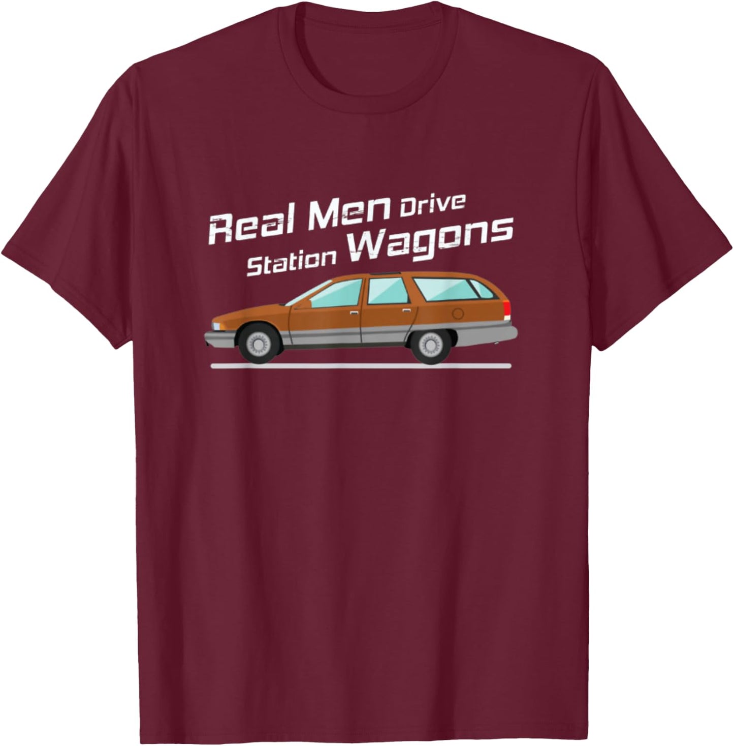 Station Wagon Shirt Real Men Drive Station Wagons Gift T-Shirt - T-Shirt | Maroon