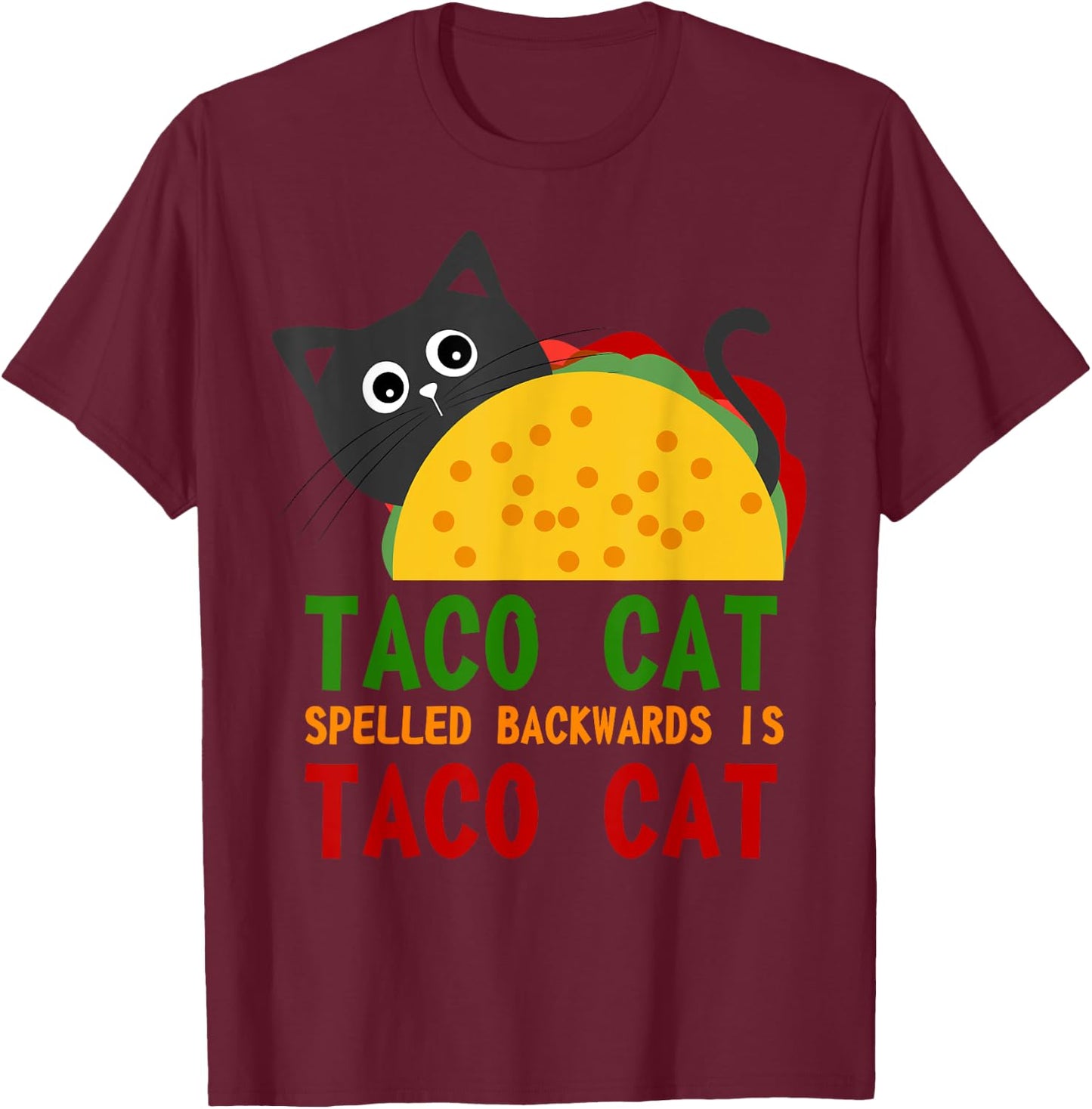 Best Taco Cat Spelled Backwards Is TacoCat Novelty Men Women Girls Kids T-Shirt - T-Shirt | Maroon