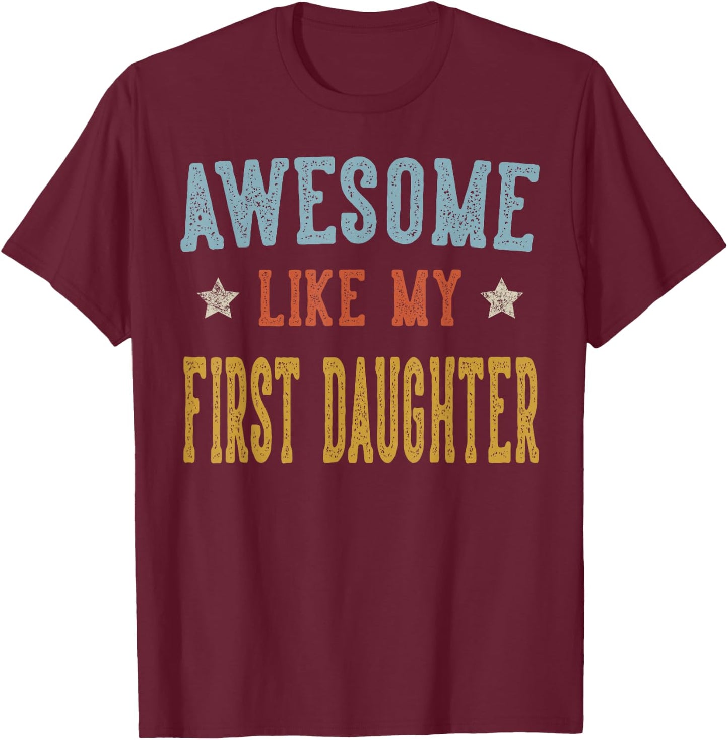 Awesome Like My First Daughter Retro Vintage T-Shirt - T-Shirt | Maroon