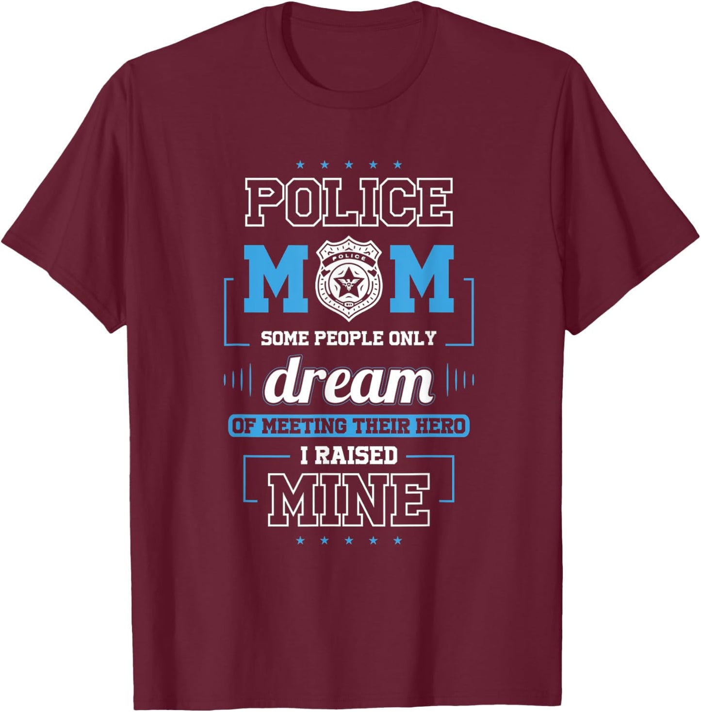 Proud Police Mom Shirts - I Raised My Hero T-Shirt - T-Shirt | Maroon