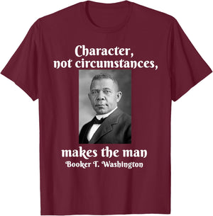 Booker T Washington Character Makes The Man Black History T-Shirt - T-Shirt | Maroon