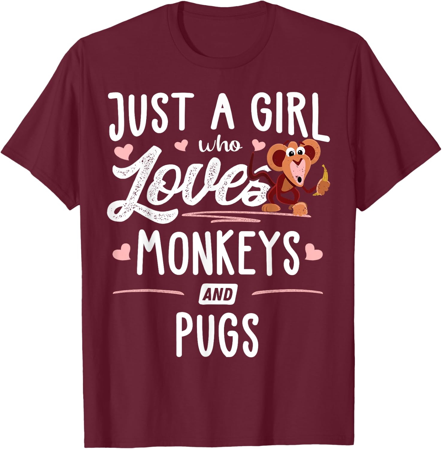 Just A Girl Who Loves Monkeys And Pugs Gift Women T-Shirt - T-Shirt | Maroon