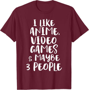 I Like Anime Video Games & Maybe 3 People Funny Gaming Quote T-Shirt - T-Shirt | Maroon