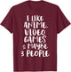 I Like Anime Video Games & Maybe 3 People Funny Gaming Quote T-Shirt - T-Shirt | Maroon