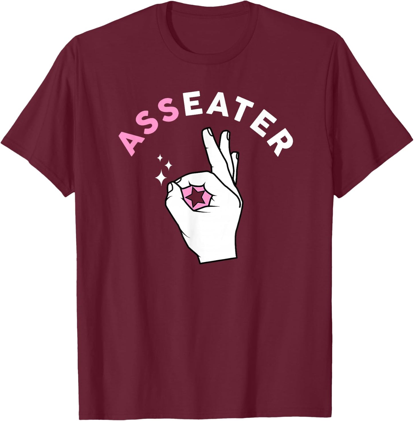 Funny Ass Eater OK Sign Adult Humor Shirt T-Shirt - T-Shirt | Maroon