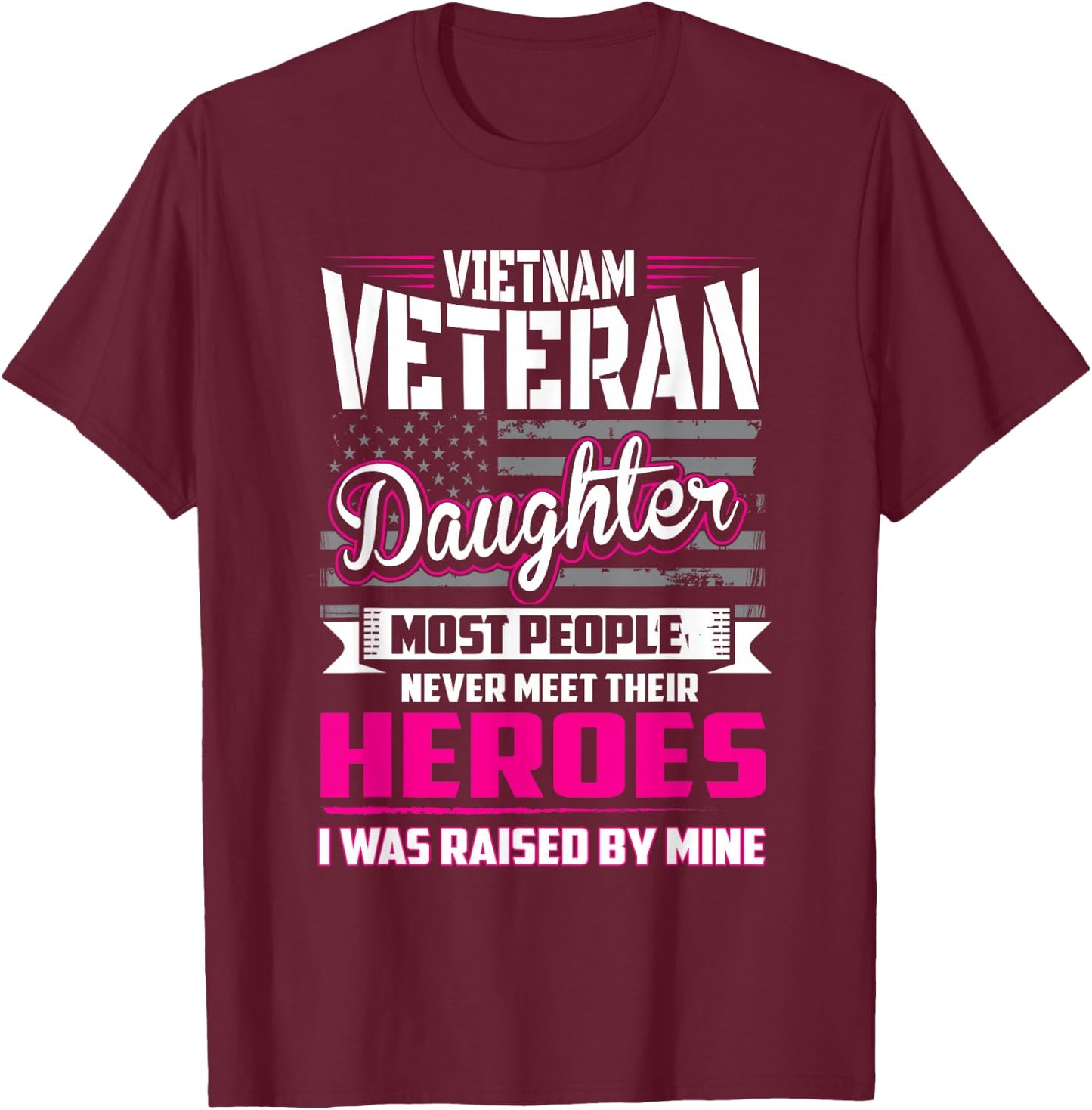 Vietnam Veteran Daughter Raised By My Hero T-Shirt - T-Shirt | Maroon