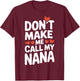 Proud Grandkid Dont Make Me Call My Nana Funny Family Quote T-Shirt - T-Shirt | Maroon