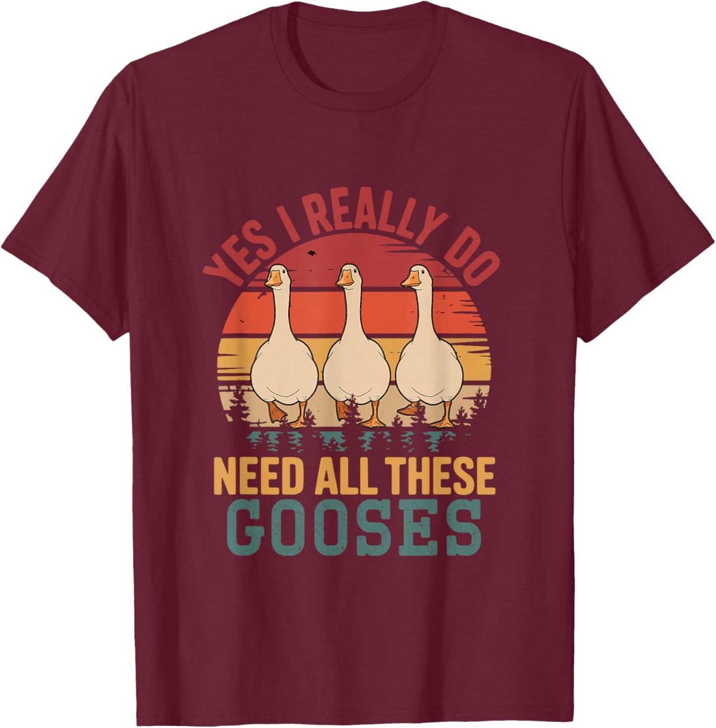 Vintage Retro Need All These Gooses Funny Farmer Rancher T-Shirt - T-Shirt | Maroon