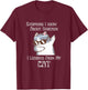 Everything I Know About Sarcasm I Learned From My Cat T-Shirt - T-Shirt | Maroon