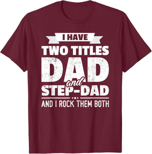 I Have Two Titles Dad And Step-Dad Shirt Gift Father's Day T-Shirt - T-Shirt | Maroon