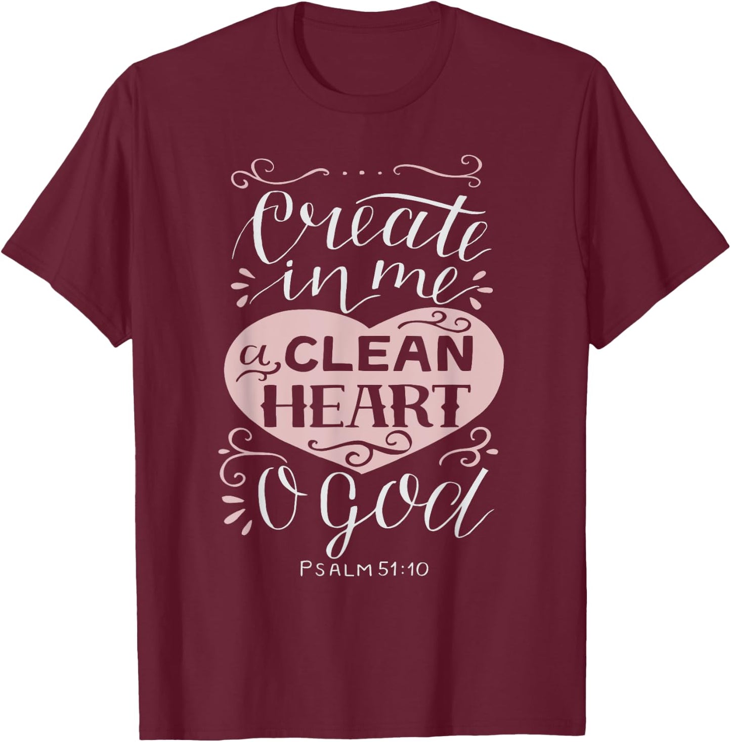 Christian Gift - Psalm 51:10 Create in Me a Clean Heart T-Shirt - T-Shirt | Maroon