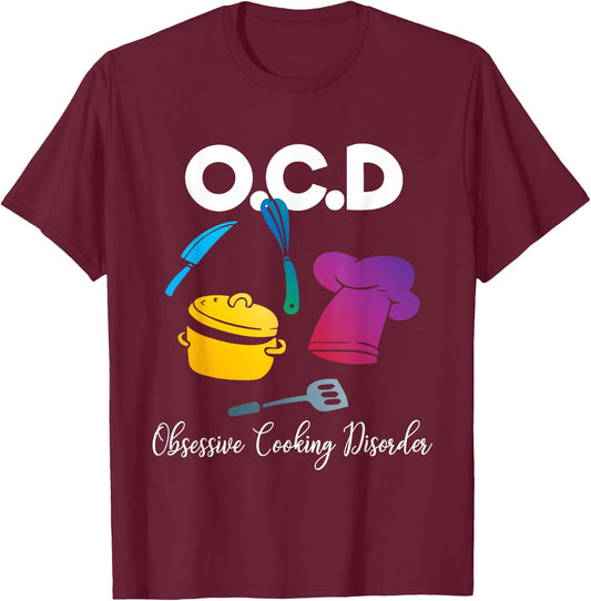 Funny OCD Obsessive Cooking Disorder Chef Gift T-Shirt - T-Shirt | Maroon