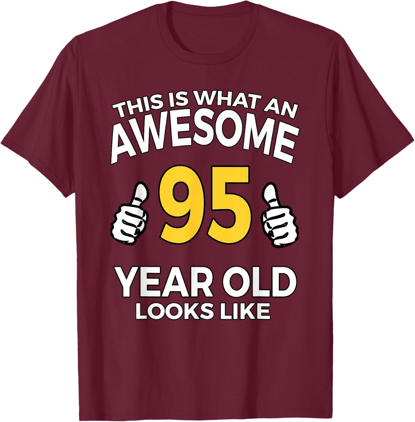 95th Birthday Gift Aged 95 Years Old T Shirt T-Shirt - T-Shirt | Maroon