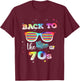 Back To The 70s Retro Seventies T-Shirt - T-Shirt | Maroon