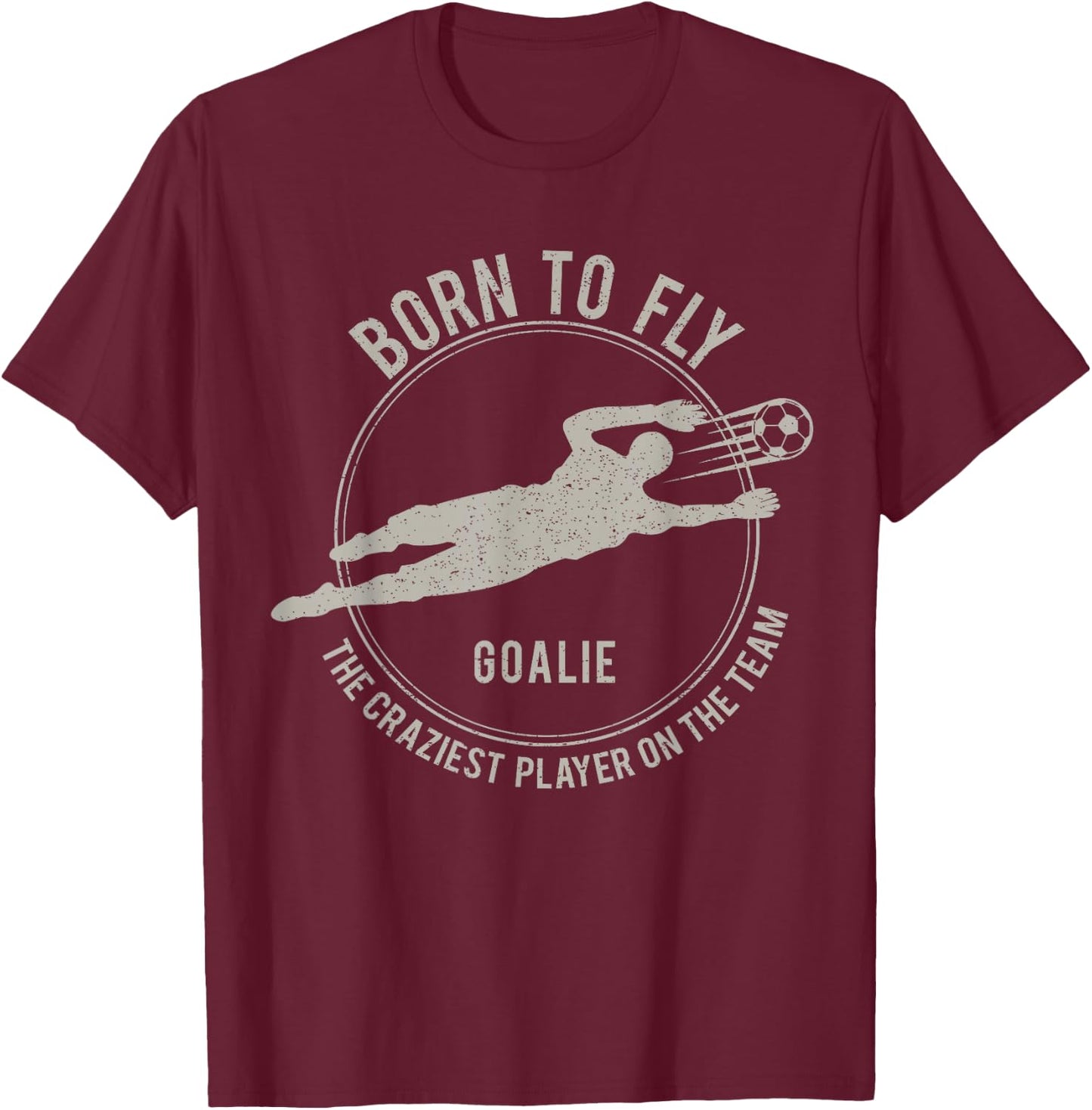 Funny Goalkeeper Gift Soccer Goalie Born to Fly T-Shirt - T-Shirt | Maroon