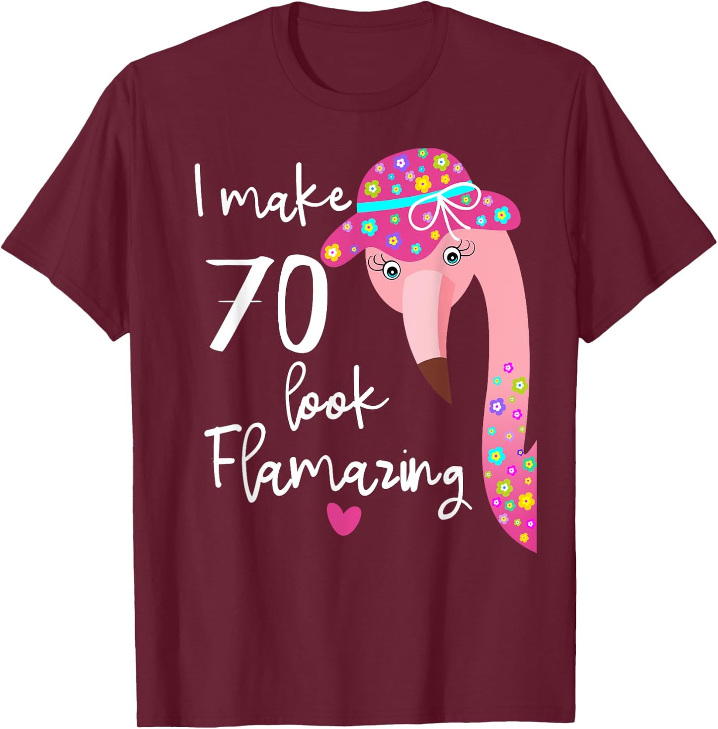 Funny Flamingo 70th Birthday Shirt for 70 Years Old T-Shirt - T-Shirt | Maroon