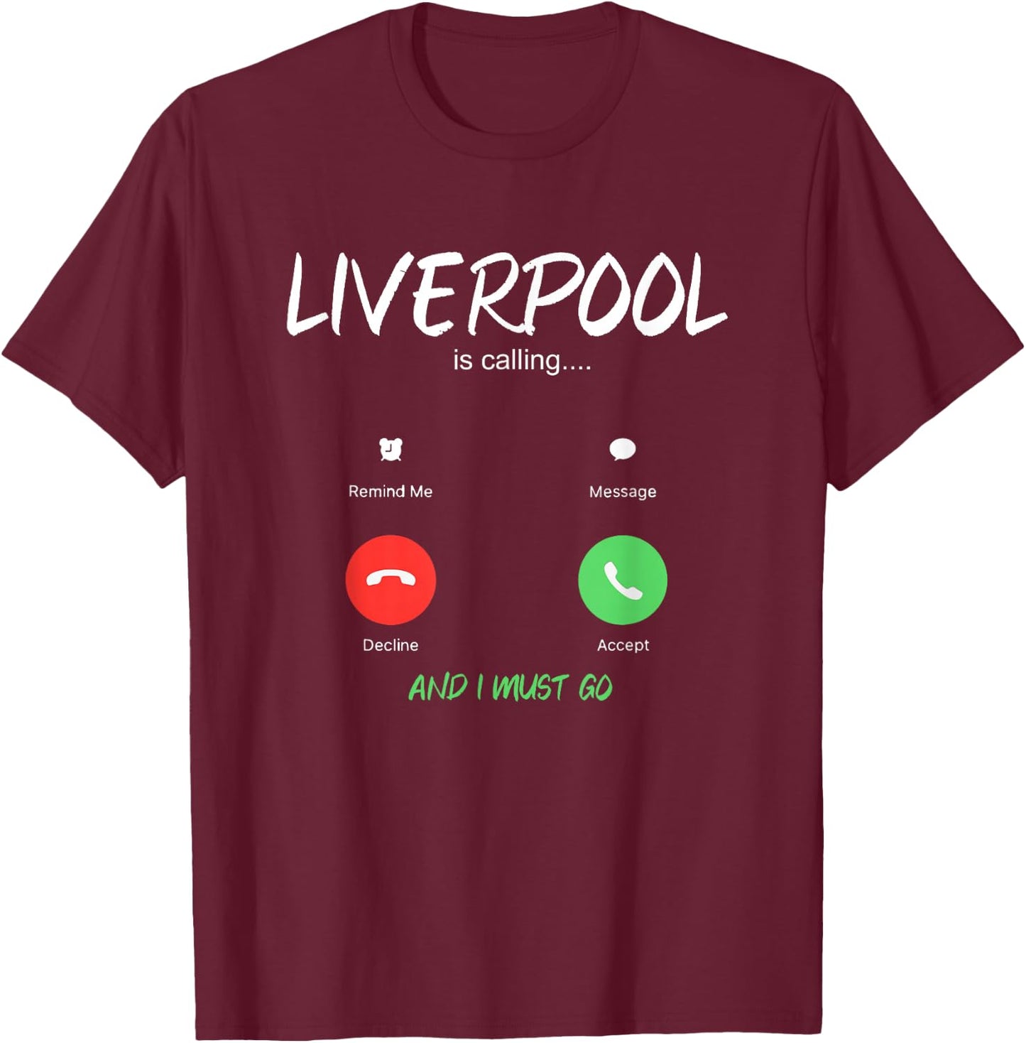 Liverpool Is Calling And I Must Go England Traveling T-Shirt - T-Shirt | Maroon