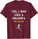 Running Grandpa Saying Run Like A Grandpa Marathon Runner T-Shirt - T-Shirt | Maroon