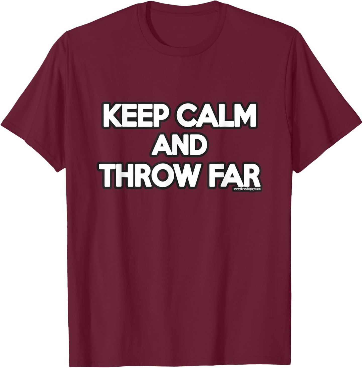 Keep Calm and Throw Far- Shot Put, Discus, Javelin Shirt T-Shirt - T-Shirt | Maroon