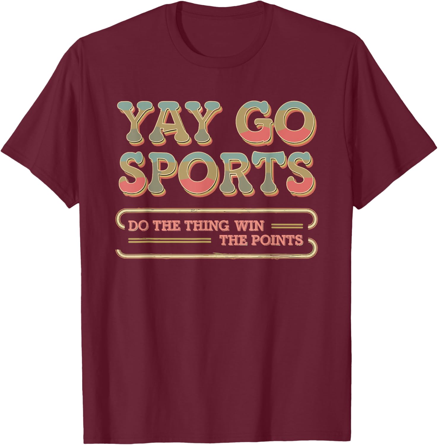 Team Designs | Yay Sports Do The Thing Win Points T-Shirt - T-Shirt | Maroon