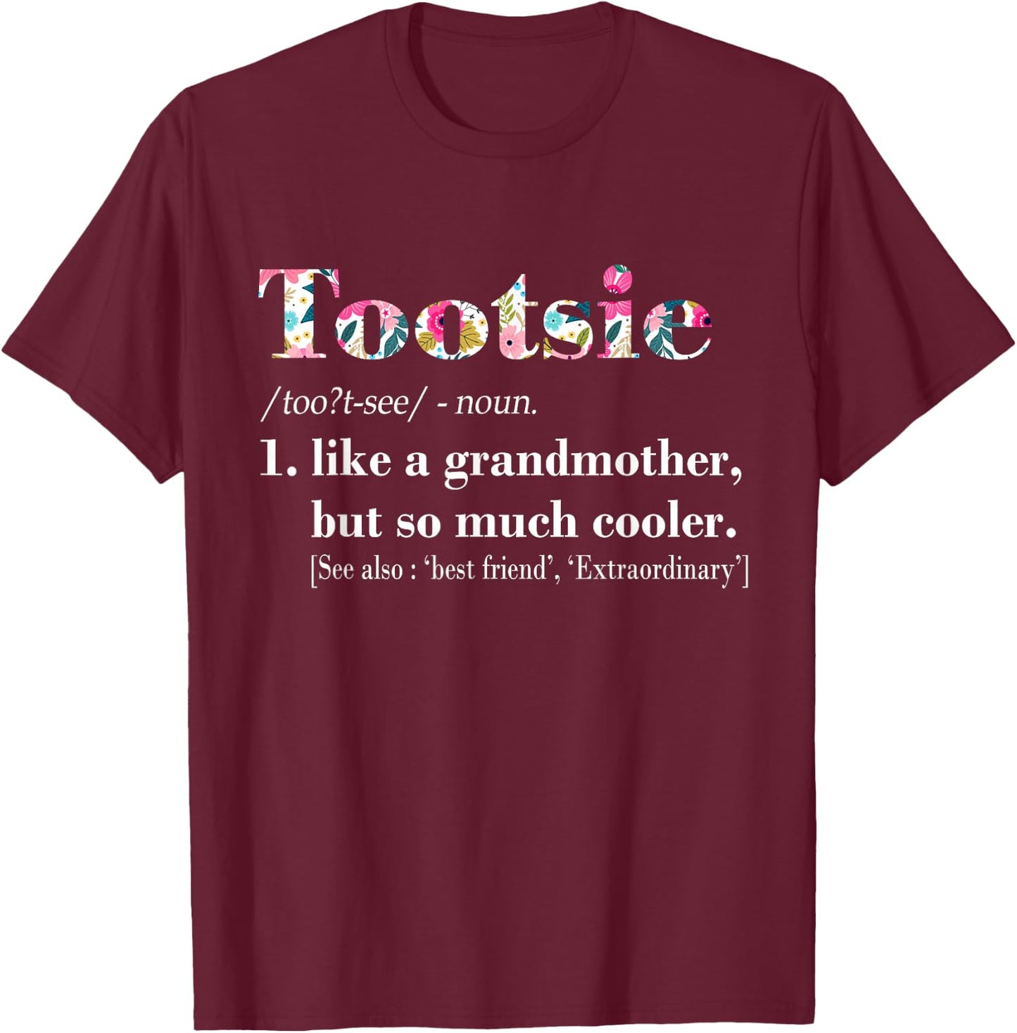 Tootsie Like Grandmother but So Much Cooler T-Shirt - T-Shirt | Maroon