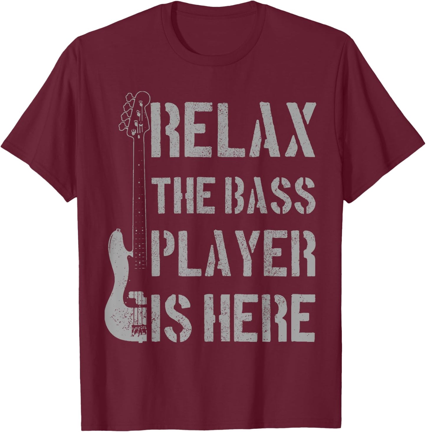 Relax The Bass Player Is Here - Funny Guitar Bassist Gift T-Shirt - T-Shirt | Maroon