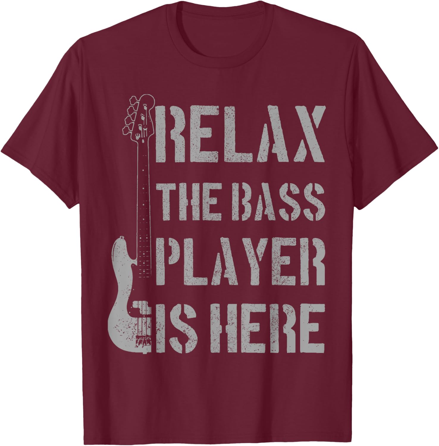 Relax The Bass Player Is Here - Funny Guitar Bassist Gift T-Shirt - T-Shirt | Maroon