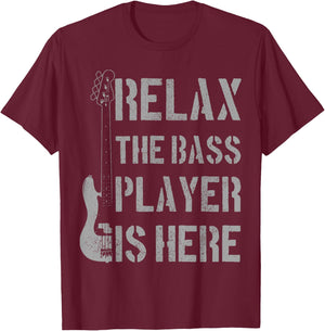Relax The Bass Player Is Here - Funny Guitar Bassist Gift T-Shirt - T-Shirt | Maroon