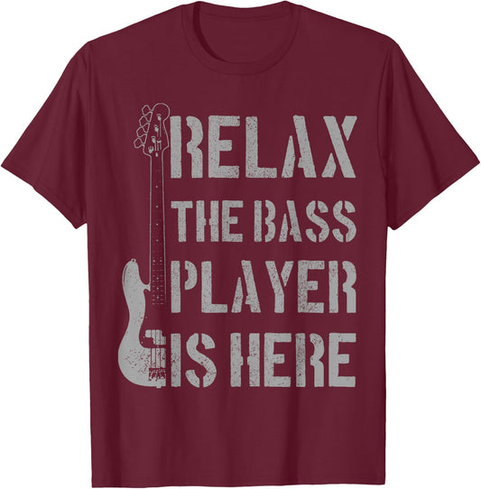 Relax The Bass Player Is Here - Funny Guitar Bassist Gift T-Shirt - T-Shirt | Maroon