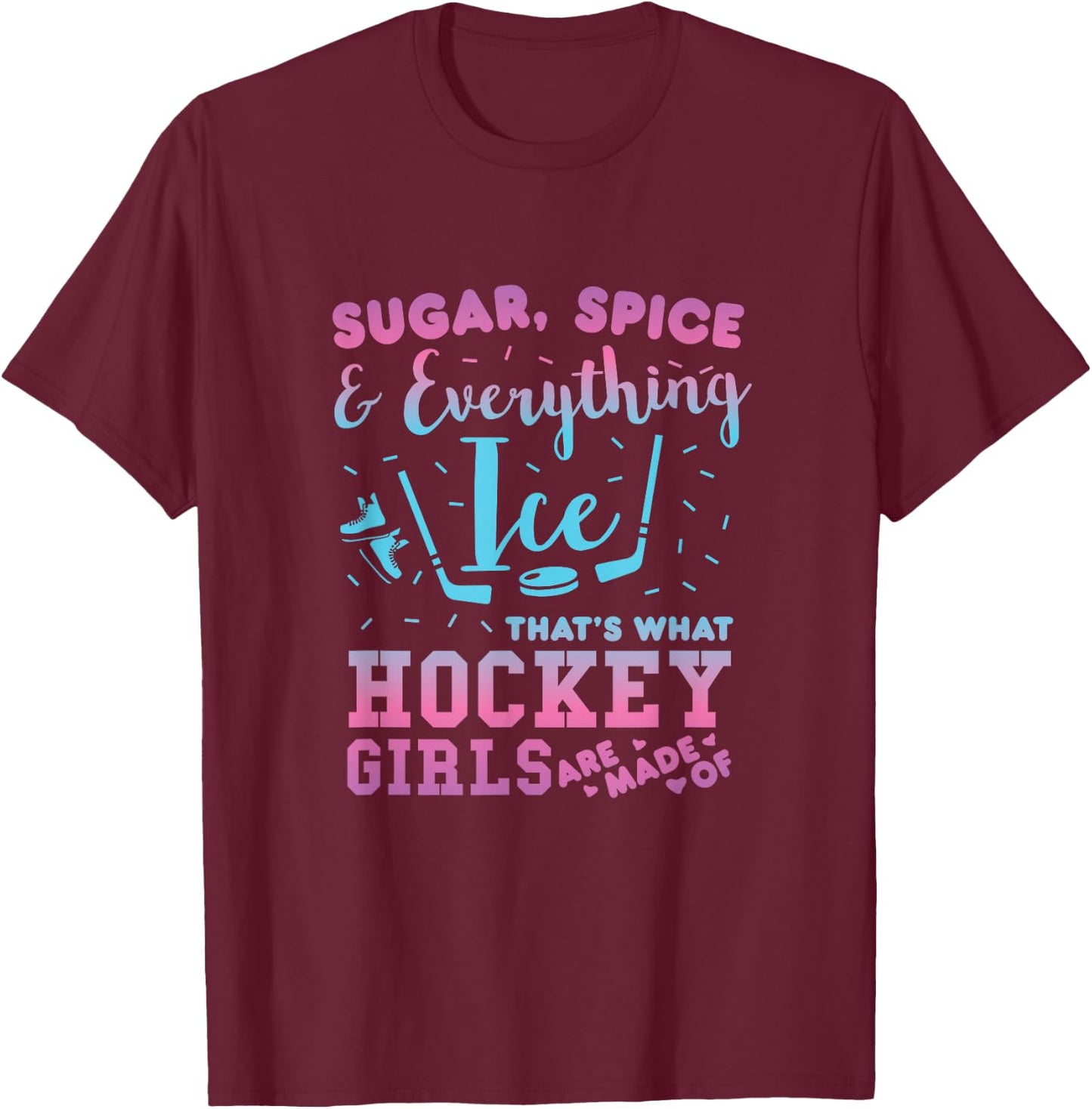 Sugar Spice and All Ice Hockey Girl Player T-Shirt - T-Shirt | Maroon