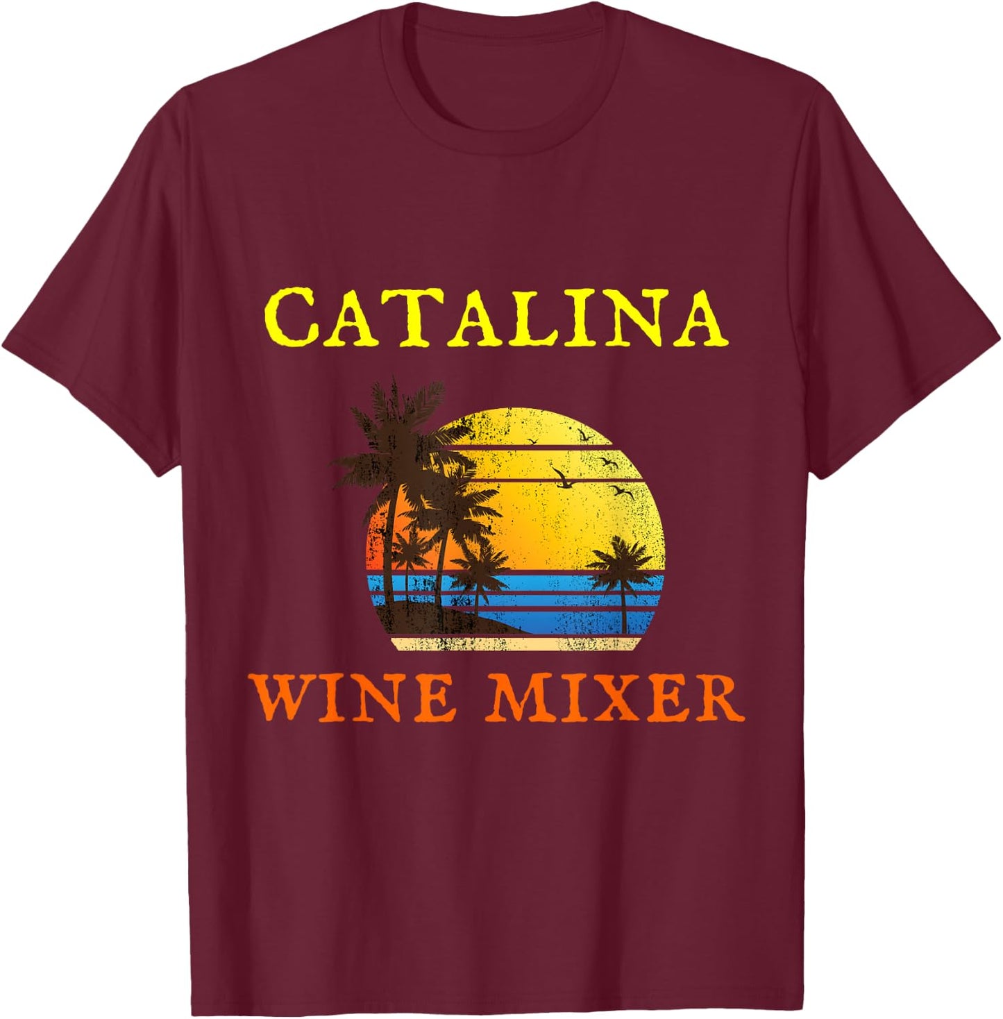 The Catalina Wine Mixer T-Shirt - T-Shirt | Maroon