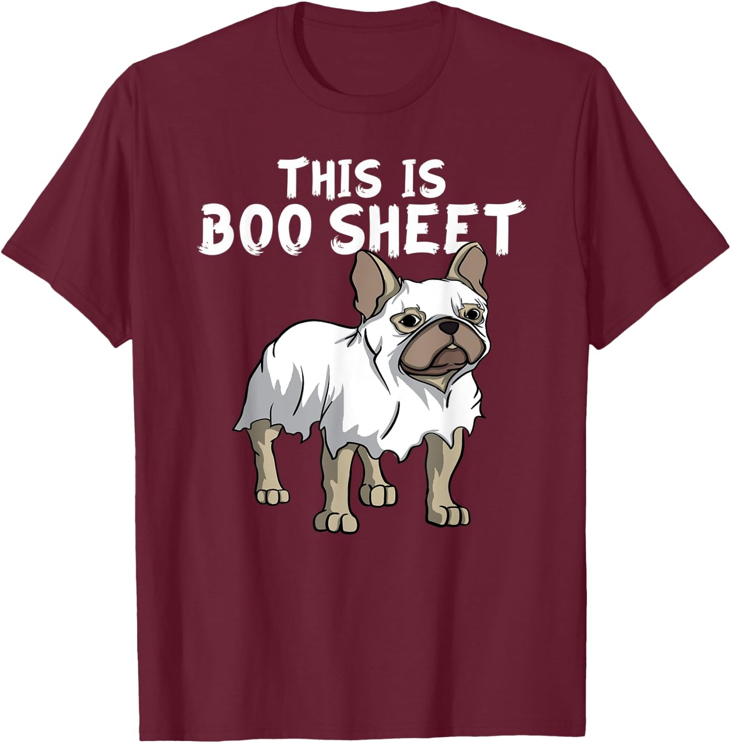 Frenchie Dog Ghost Boo Sheet | French Bulldog Halloween Men Women Kids T-Shirt - T-Shirt | Maroon