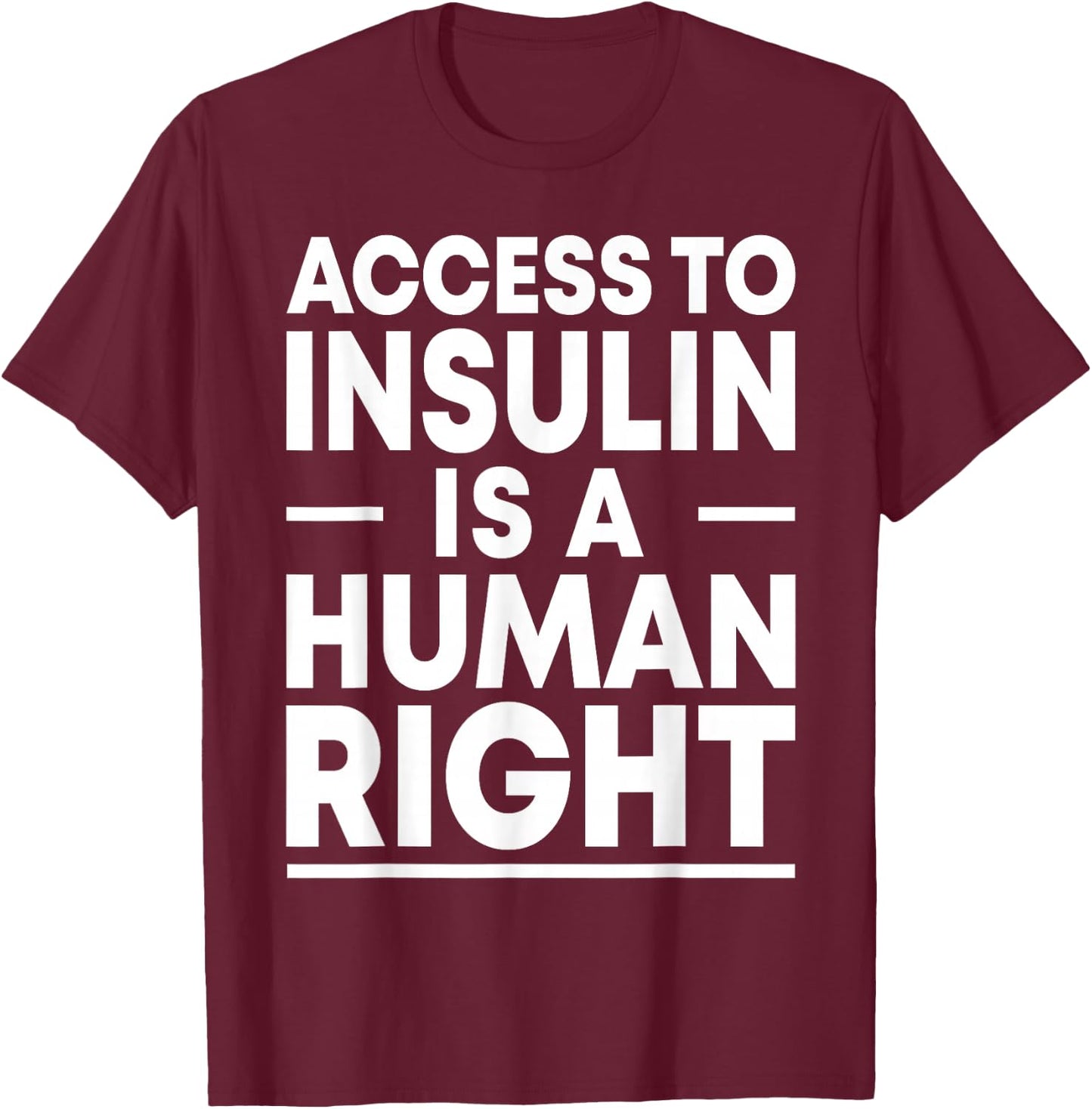 Access to Insulin is a Human Right Diabetes Awareness Event T-Shirt - T-Shirt | Maroon