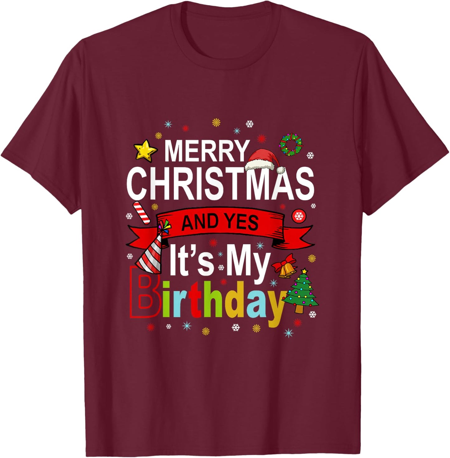 Merry Christmas And Yes It's My Birthday Gift T-Shirt - T-Shirt | Maroon