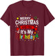 Merry Christmas And Yes It's My Birthday Gift T-Shirt - T-Shirt | Maroon