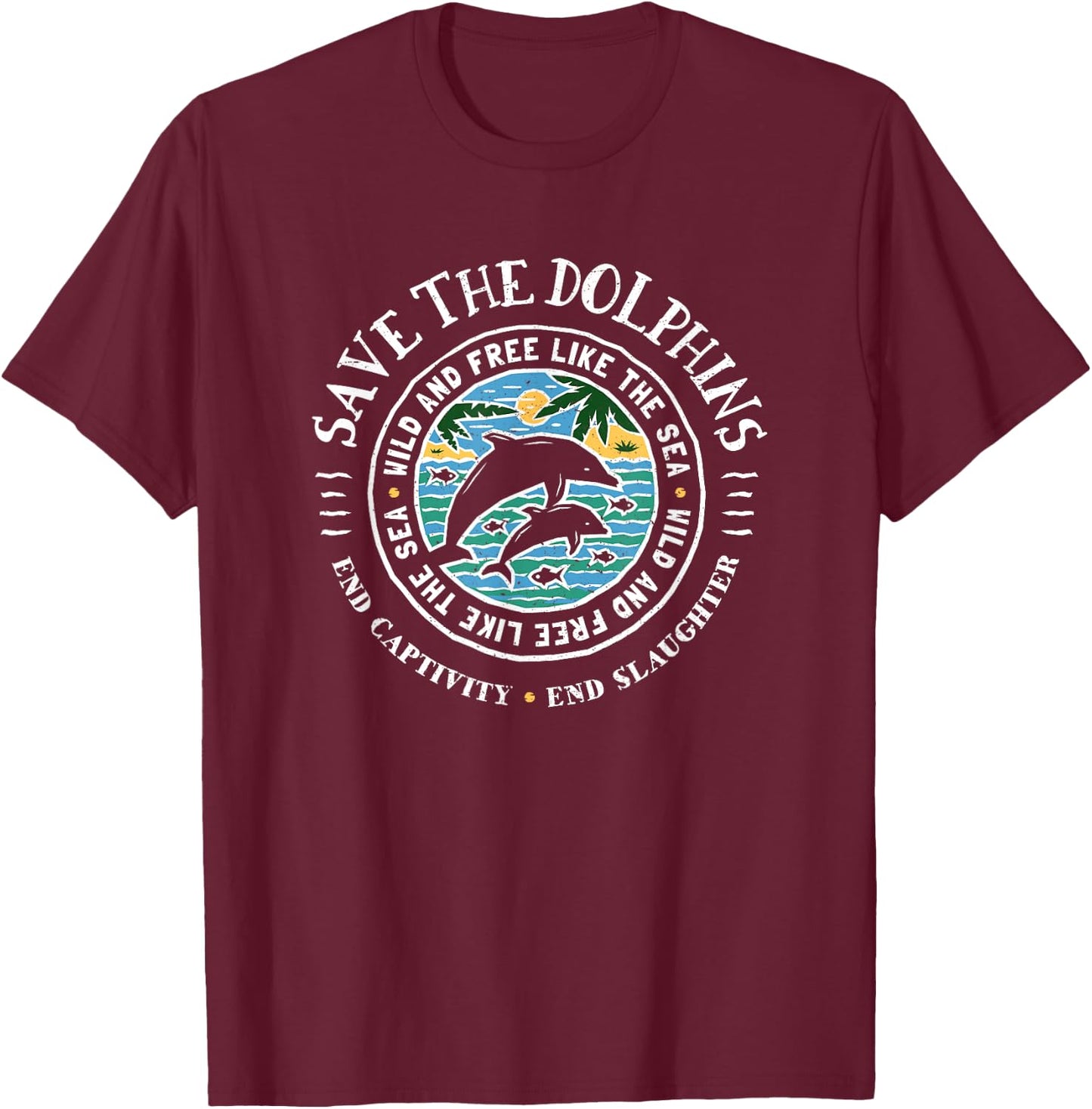 Save The Dolphins Conservation End Captivity T-Shirt - T-Shirt | Maroon